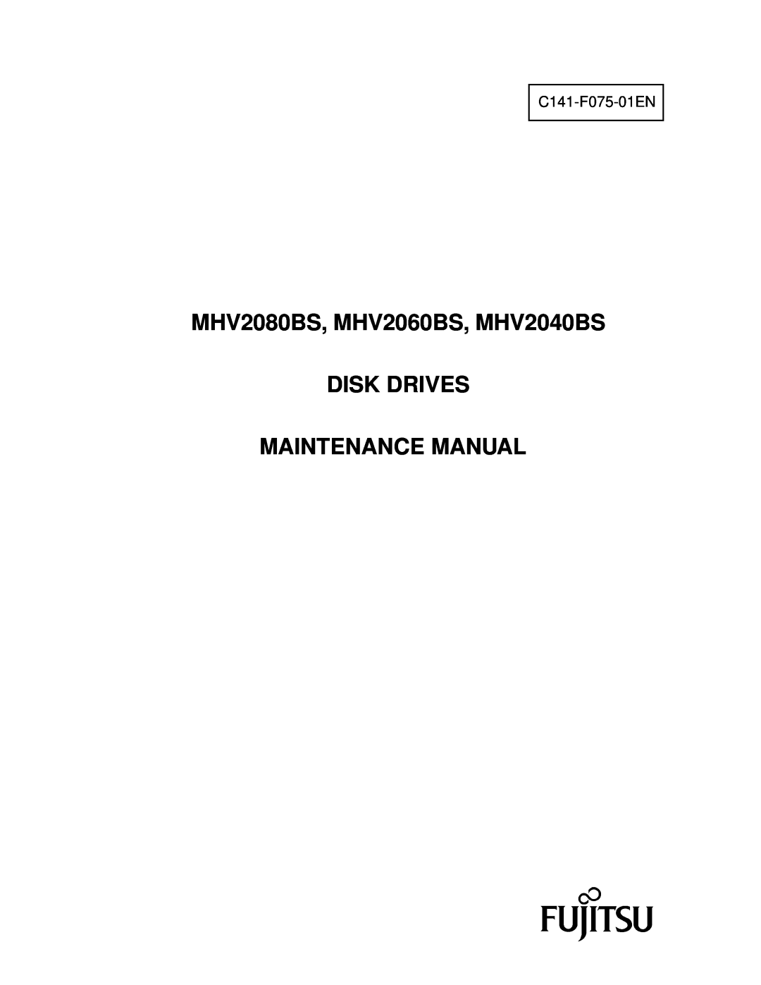 Fujitsu manual MHV2080BS, MHV2060BS, MHV2040BS DISK DRIVES MAINTENANCE MANUAL, C141-F075-01EN 