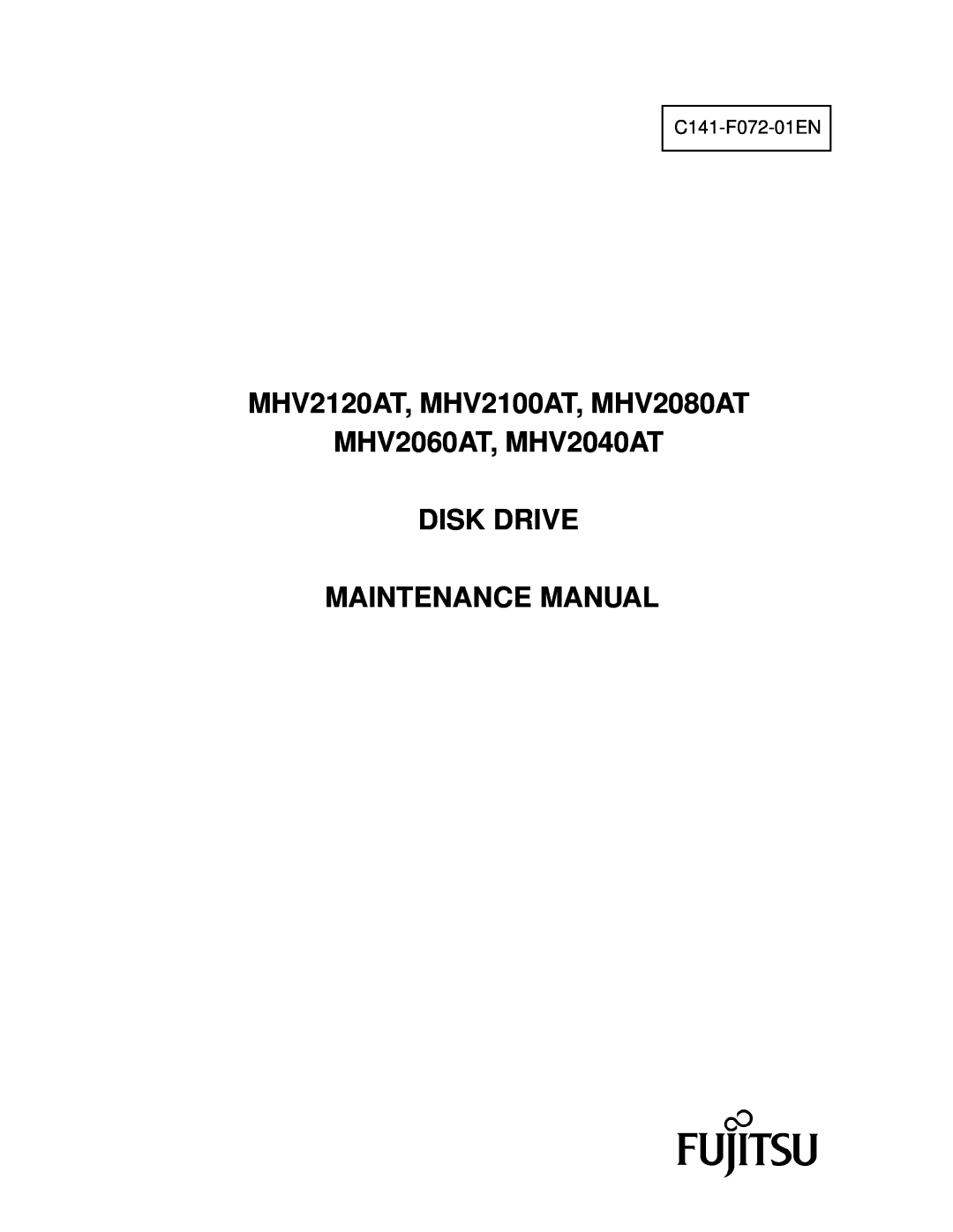 Fujitsu manual MHV2120AT, MHV2100AT, MHV2080AT MHV2060AT, MHV2040AT DISK DRIVE, Maintenance Manual, C141-F072-01EN 