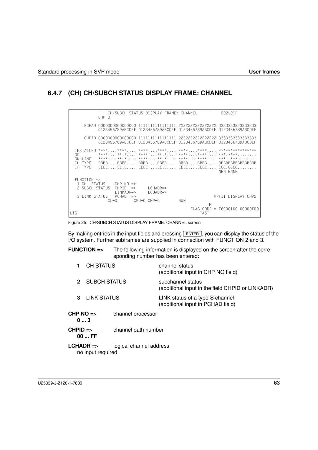 Fujitsu Siemens Computers BS2000/OSD manual CH CH/SUBCH Status Display Frame Channel, CHP no =, Chpid =, 00 ... FF 