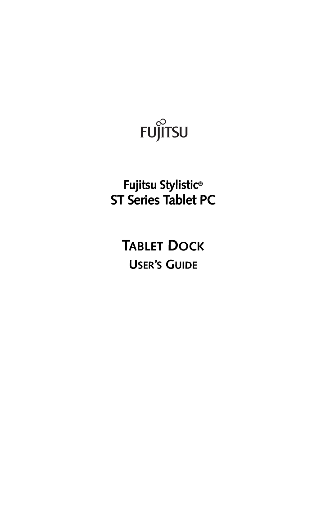 Fujitsu Siemens Computers Stylistic 5011D manual ST Series Tablet PC, Fujitsu Stylistic, Tablet Dock, User’S Guide 