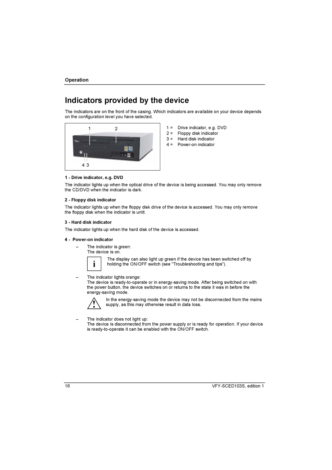 Fujitsu Siemens Computers X103 SFF Indicators provided by the device, Drive indicator, e.g. DVD, Floppy disk indicator 