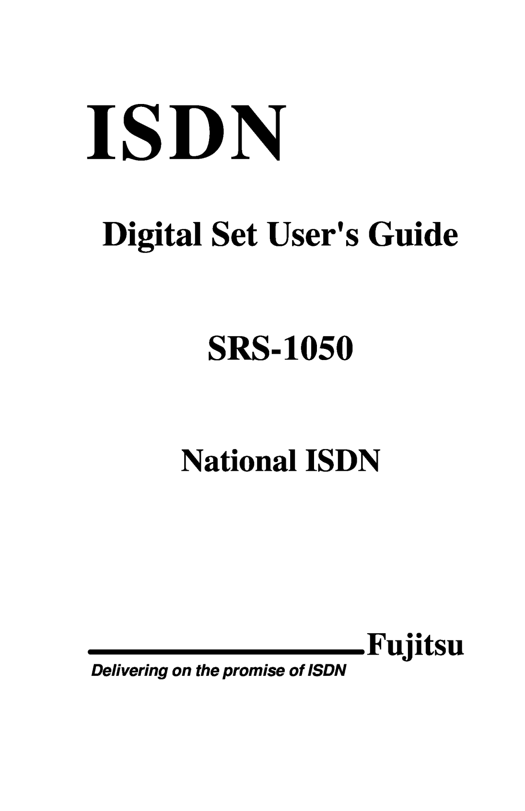 Fujitsu manual Isdn, Digital Set Users Guide SRS-1050, National ISDN Fujitsu, Delivering on the promise of ISDN 