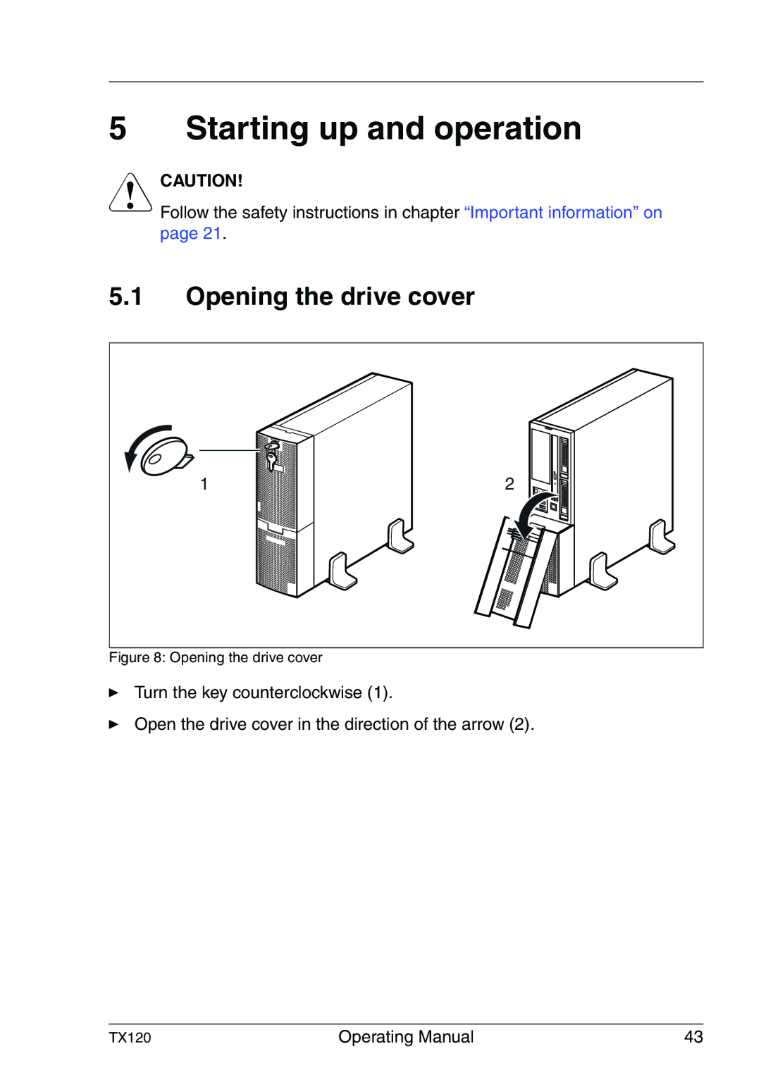 Fujitsu TX120 manual Starting up and operation, Opening the drive cover 