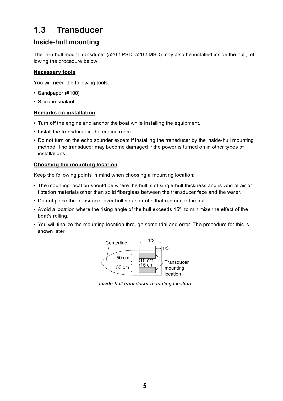 Furuno GP-7000F Transducer, Inside-hull mounting, Necessary tools, Remarks on installation, Choosing the mounting location 