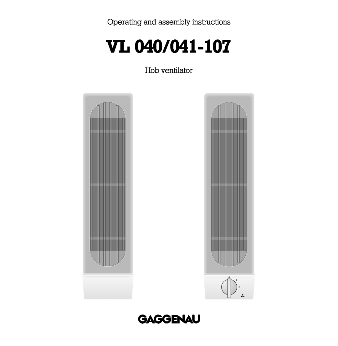Gaggenau VL 041-107, VL 040-107 manual Operating and assembly instructions, Hob ventilator, VL 040/041-107 
