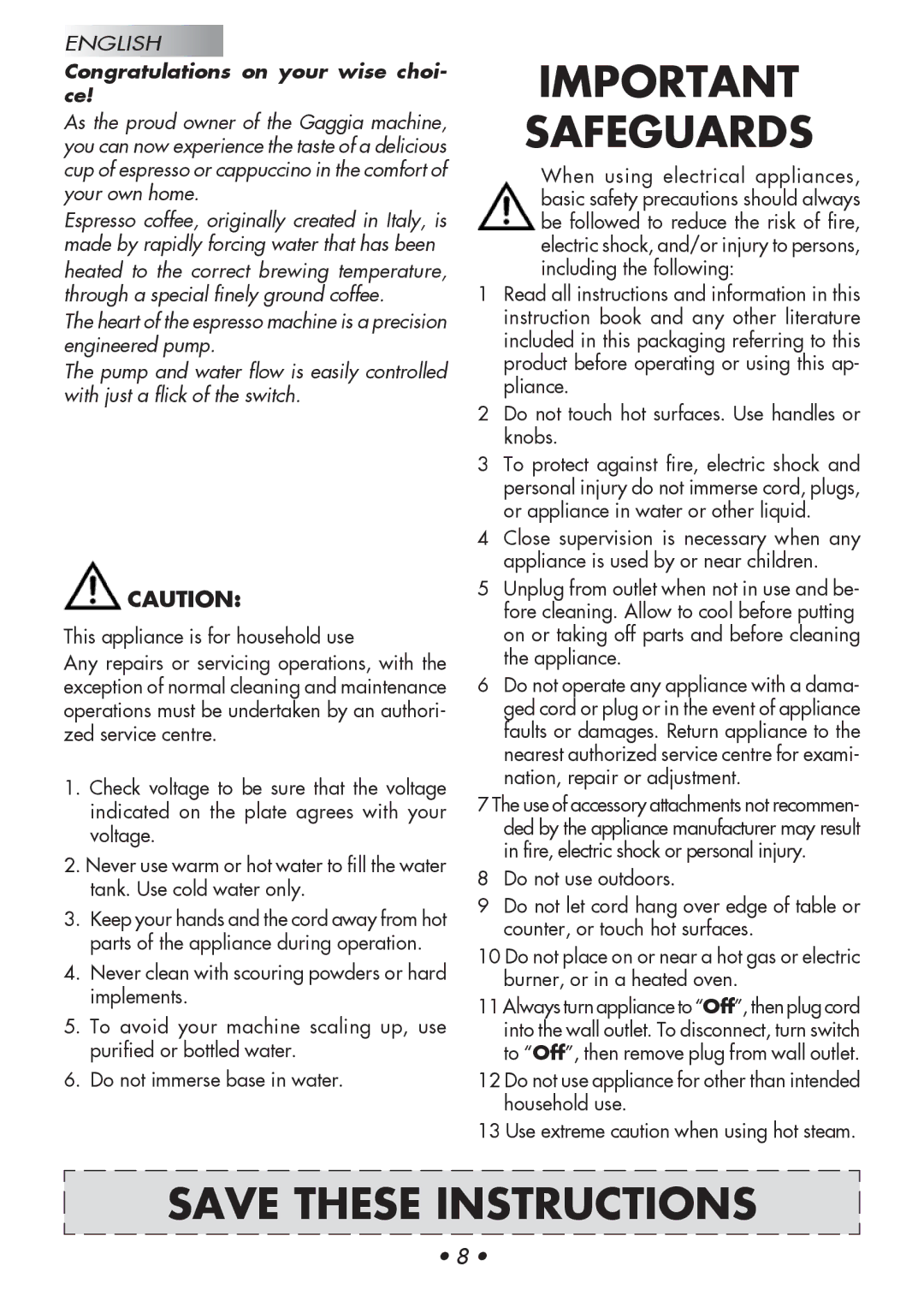 Gaggia Baby manual Important Safeguards, Congratulations on your wise choi- ce, This appliance is for household use 