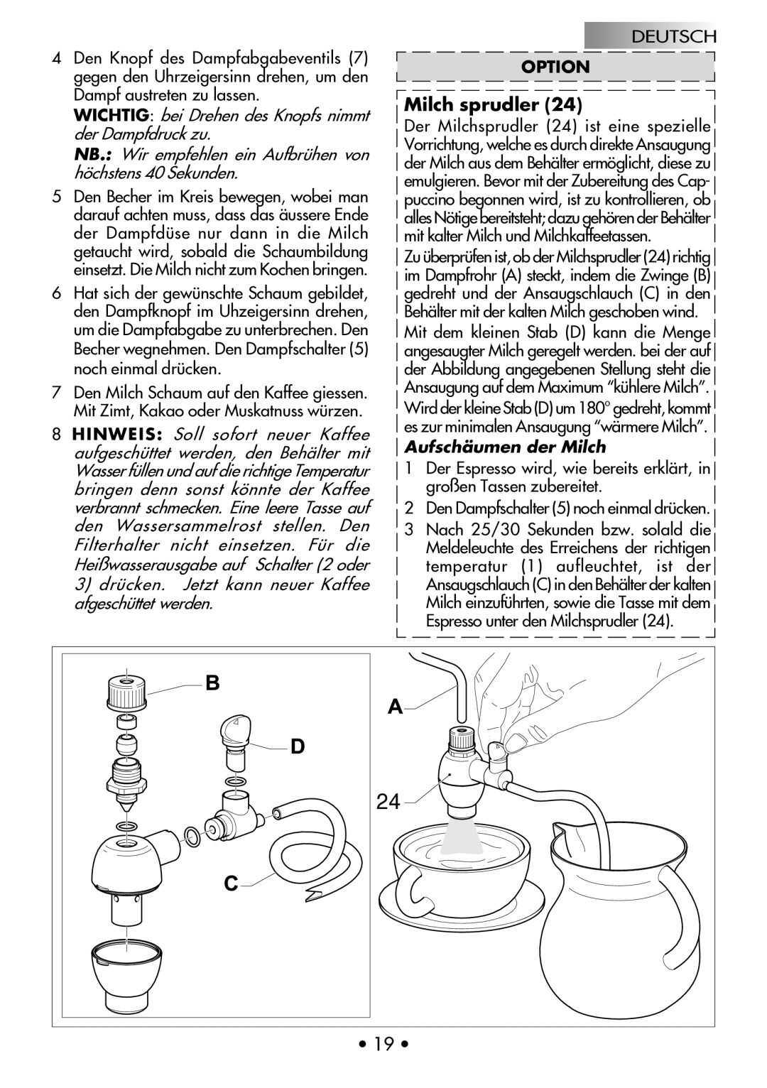 Gaggia Machine Baby Dosata manual Milch sprudler, Drücken. Jetzt kann neuer Kaffee afgeschüttet werden 