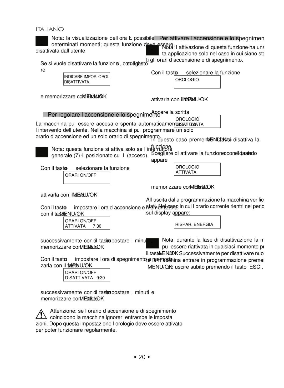 Gaggia SUP027YDR manual Per attivare l’accensione e lo spegnimento, Per poter funzionare regolarmente 