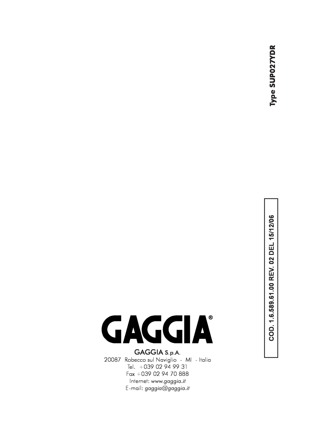 Gaggia manual GAGGIA S.p.A, Type SUP027YDR, COD. 1.6.589.61.00 REV. 02 DEL 15/12/06 