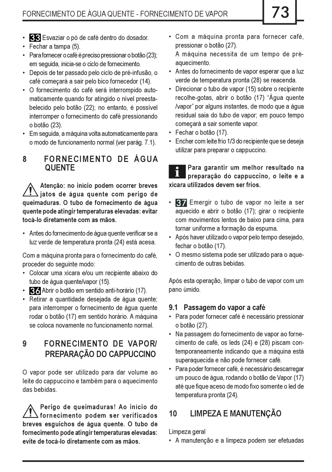 Gaggia Syncrony Limpeza E Manutenção, Fornecimento DE Água Quente Fornecimento DE Vapor, Passagem do vapor a café 