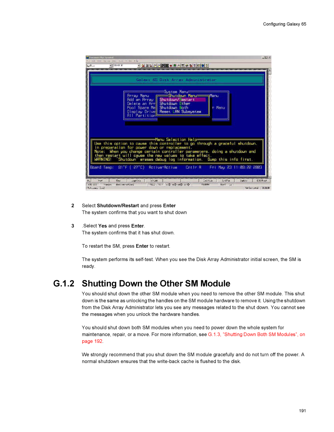 Galaxy Metal Gear 65 manual Shutting Down the Other SM Module, Select Shutdown/Restart and press Enter 