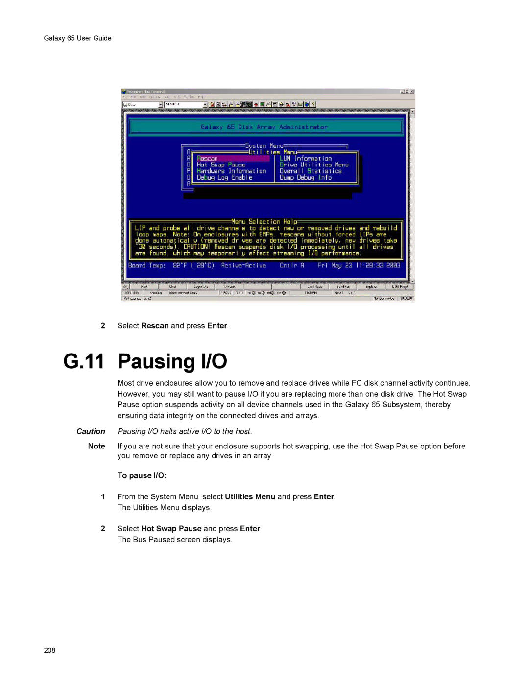 Galaxy Metal Gear 65 manual Pausing I/O, To pause I/O 