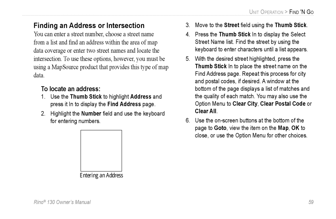 Garmin 130 Finding an Address or Intersection, To locate an address, Move to the Street ﬁeld using the Thumb Stick 