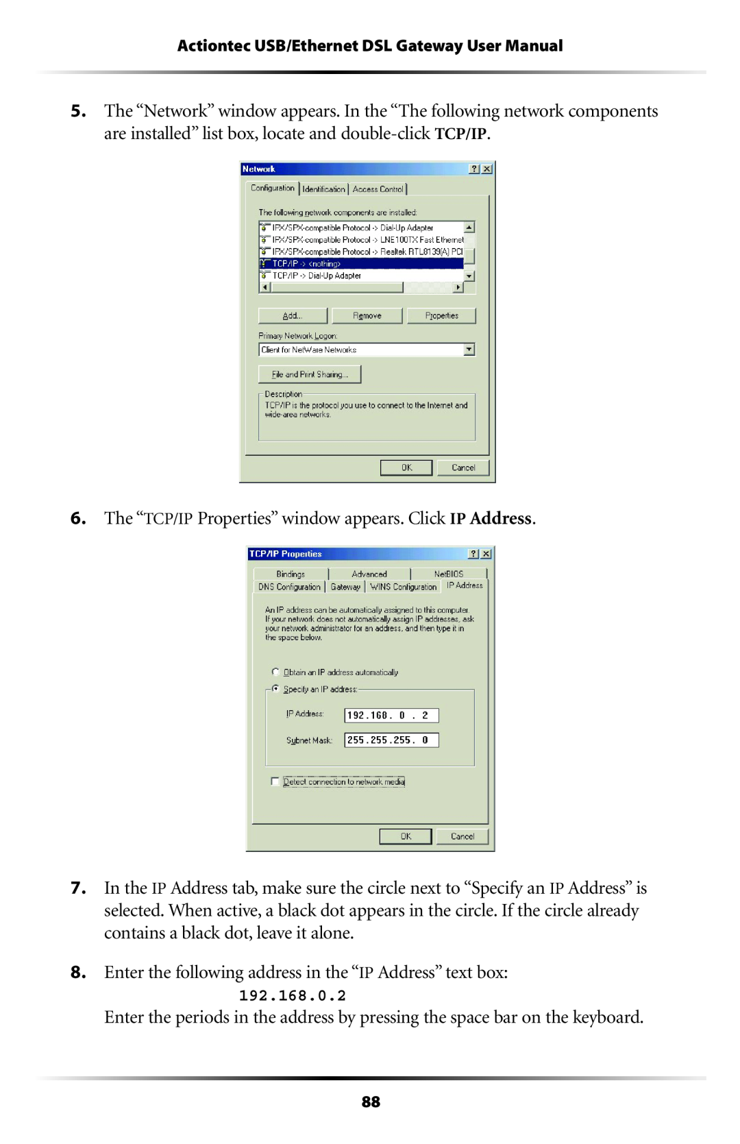 Gateway GT704 user manual The “TCP/IP Properties” window appears. Click IP Address 