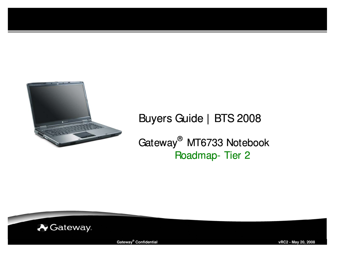 Gateway MT-6733 manual Gateway Confidential, vRC2 - May 20, Buyers Guide BTS, Gateway MT6733 Notebook, Roadmap- Tier 