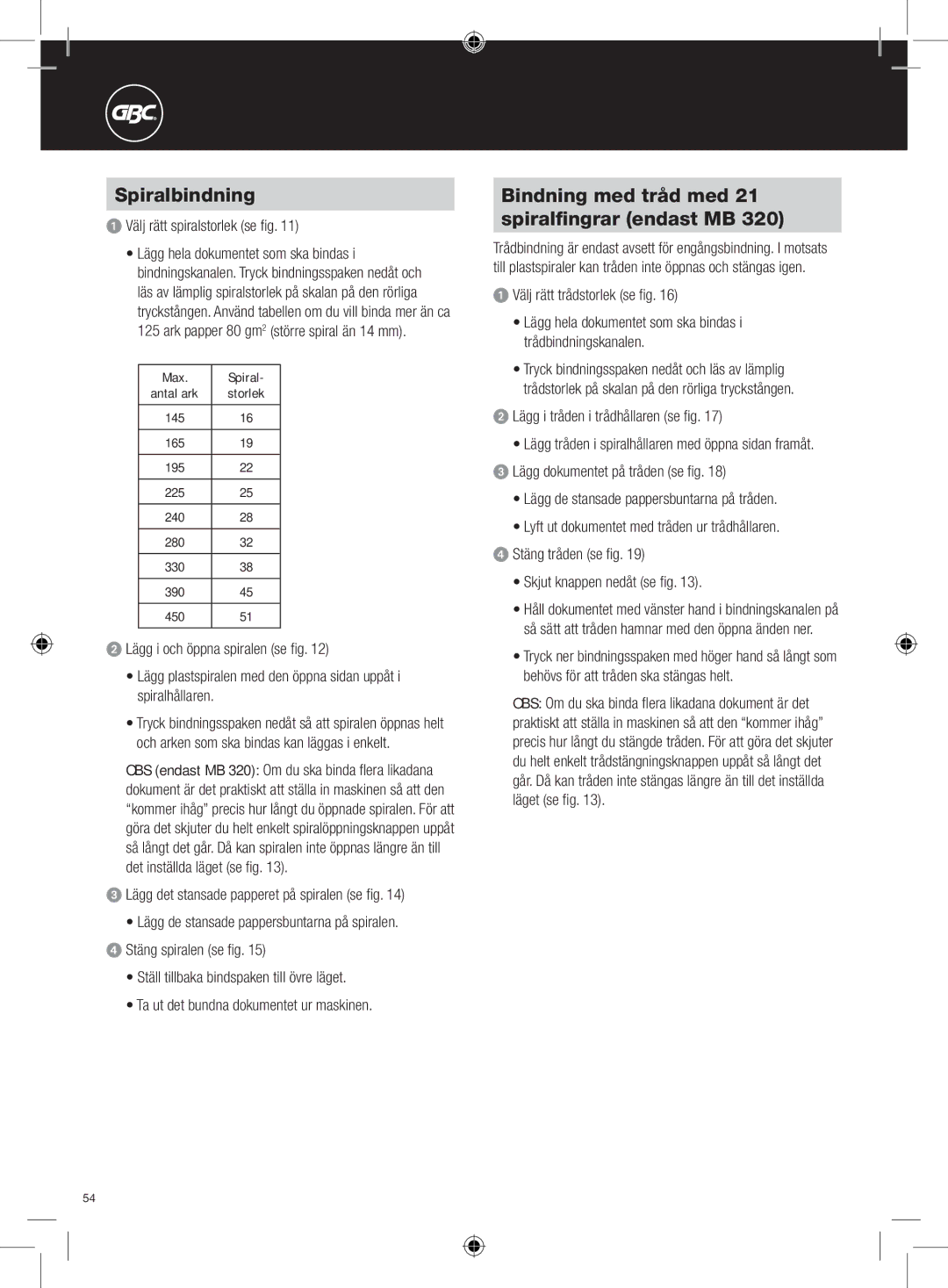 GBC 320, 220 Spiralbindning, Bindning med tråd med 21 spiralfingrar endast MB, Välj rätt spiralstorlek se fig 