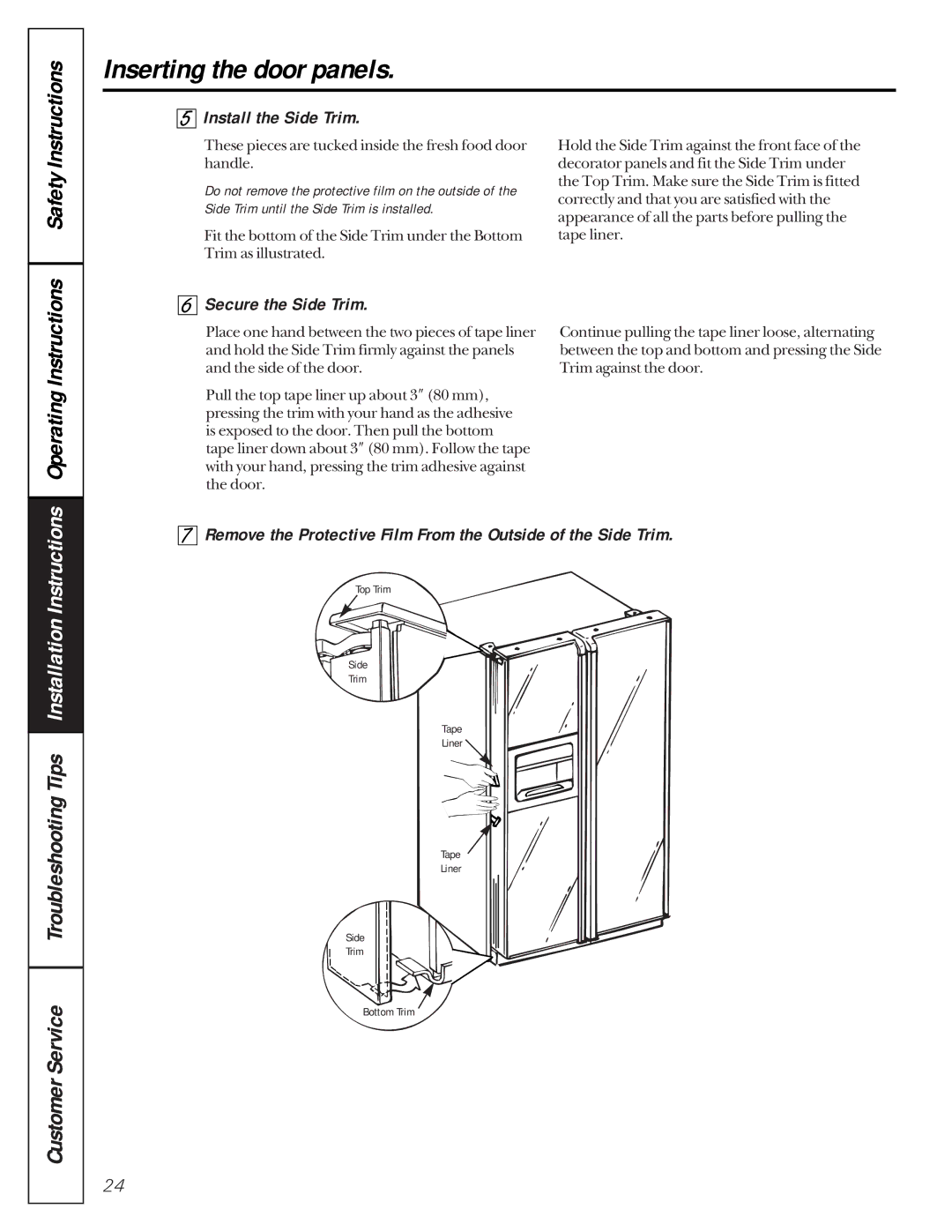 GE 162D9617P005 Install the Side Trim, Secure the Side Trim, These pieces are tucked inside the fresh food door handle 