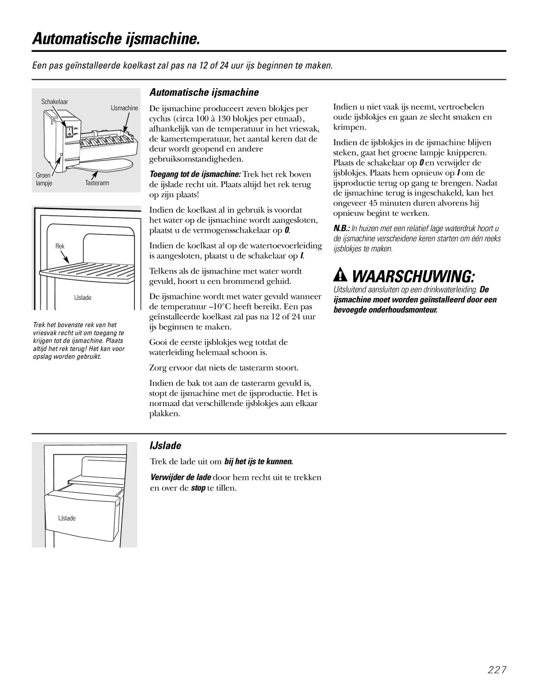 GE 200D2600P031 operating instructions Automatische ijsmachine, IJslade, Trek de lade uit om bij het ijs te kunnen 