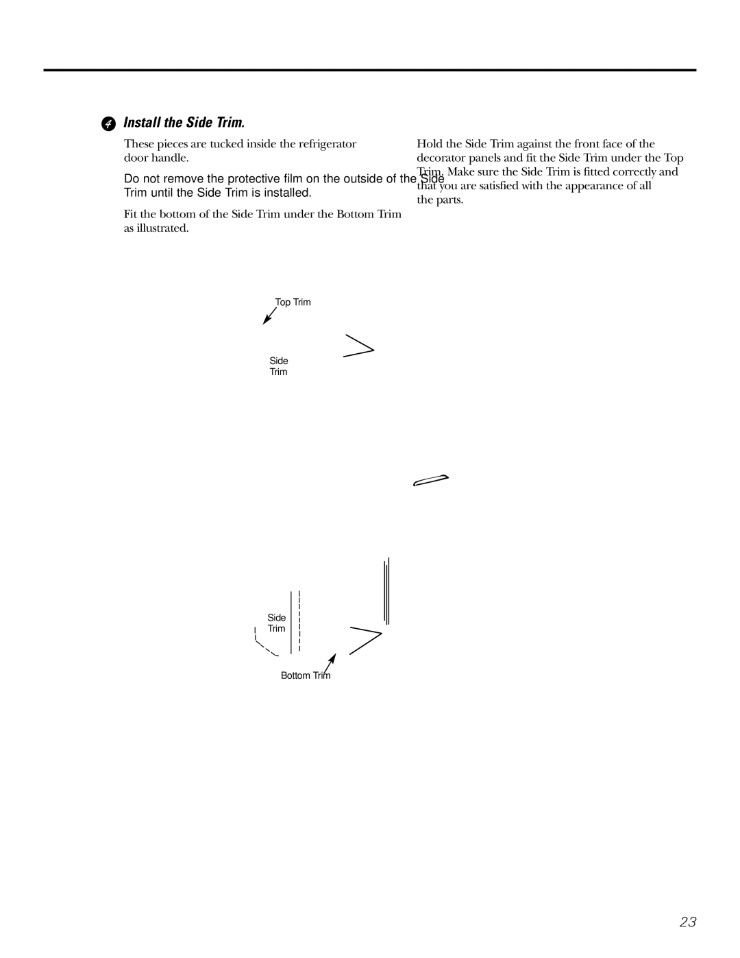 GE 200D2600P031 operating instructions Install the Side Trim, These pieces are tucked inside the refrigerator door handle 