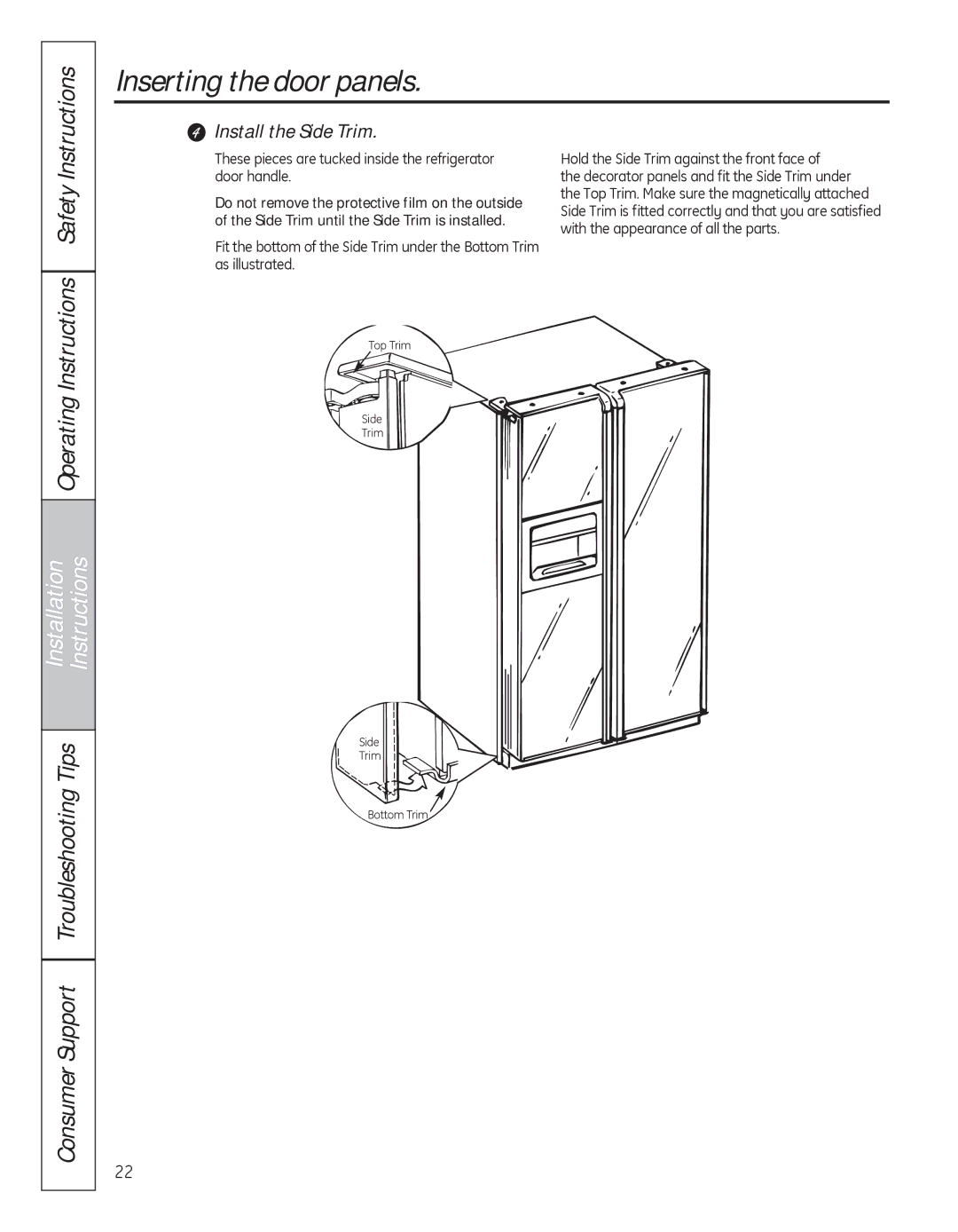 GE 200D8074P050 Install the Side Trim, These pieces are tucked inside the refrigerator door handle 