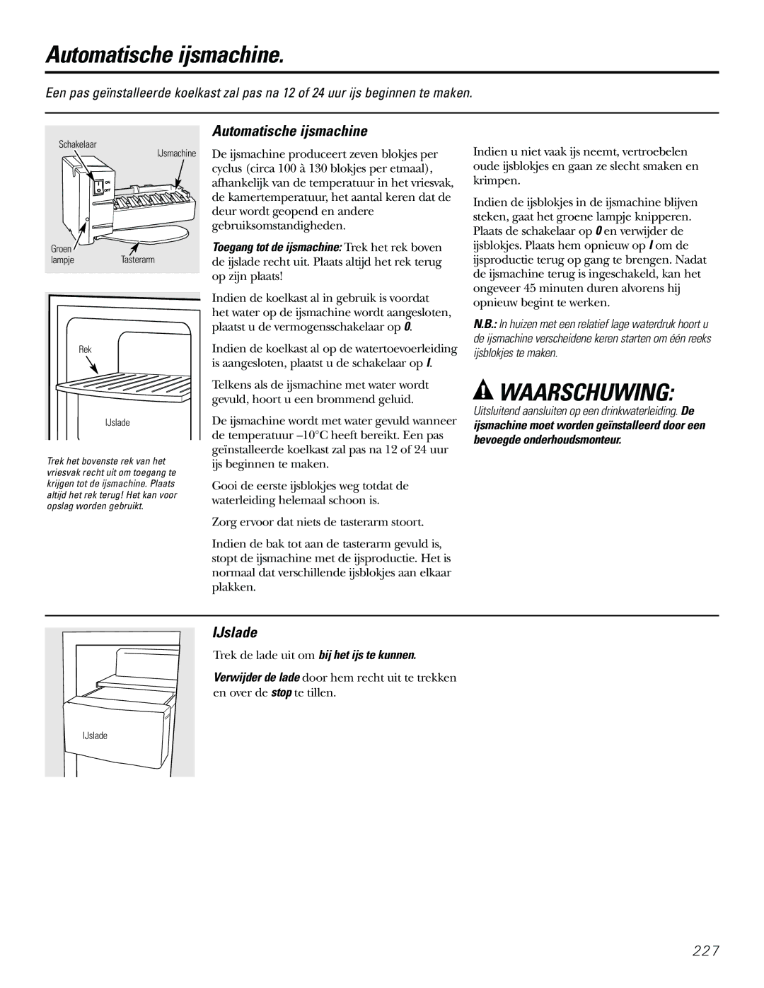 GE 21, 23, 25, 27, 29 installation instructions Automatische ijsmachine, IJslade, Trek de lade uit om bij het ijs te kunnen 