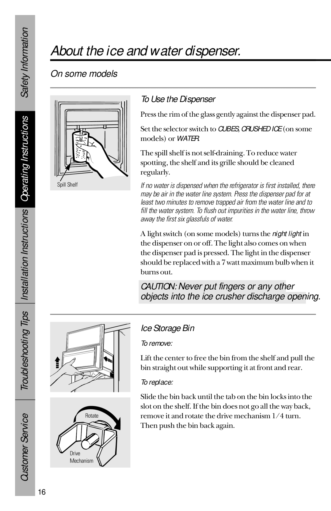 GE 28, 30 owner manual About the ice and water dispenser, To Use the Dispenser, Ice Storage Bin, To remove, To replace 