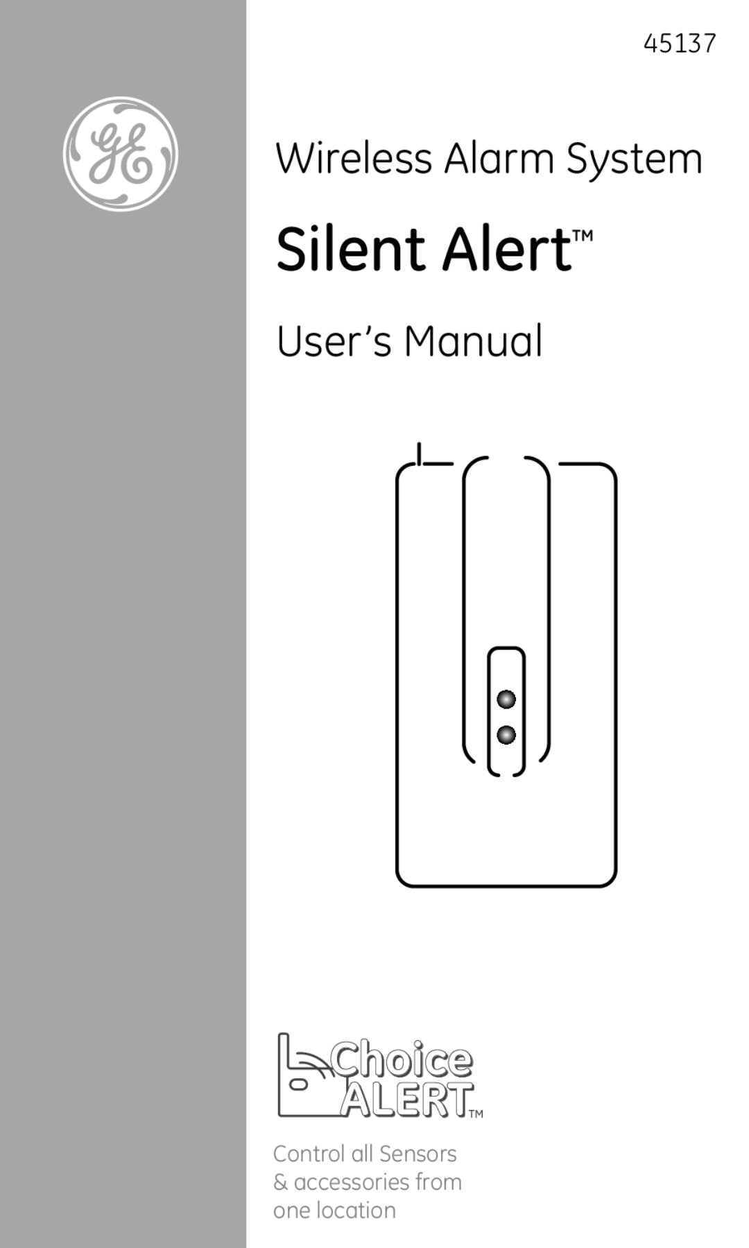 GE 45137 user manual Silent Alert, Choice ALERT, Wireless Alarm System, Control all Sensors, accessories from one location 