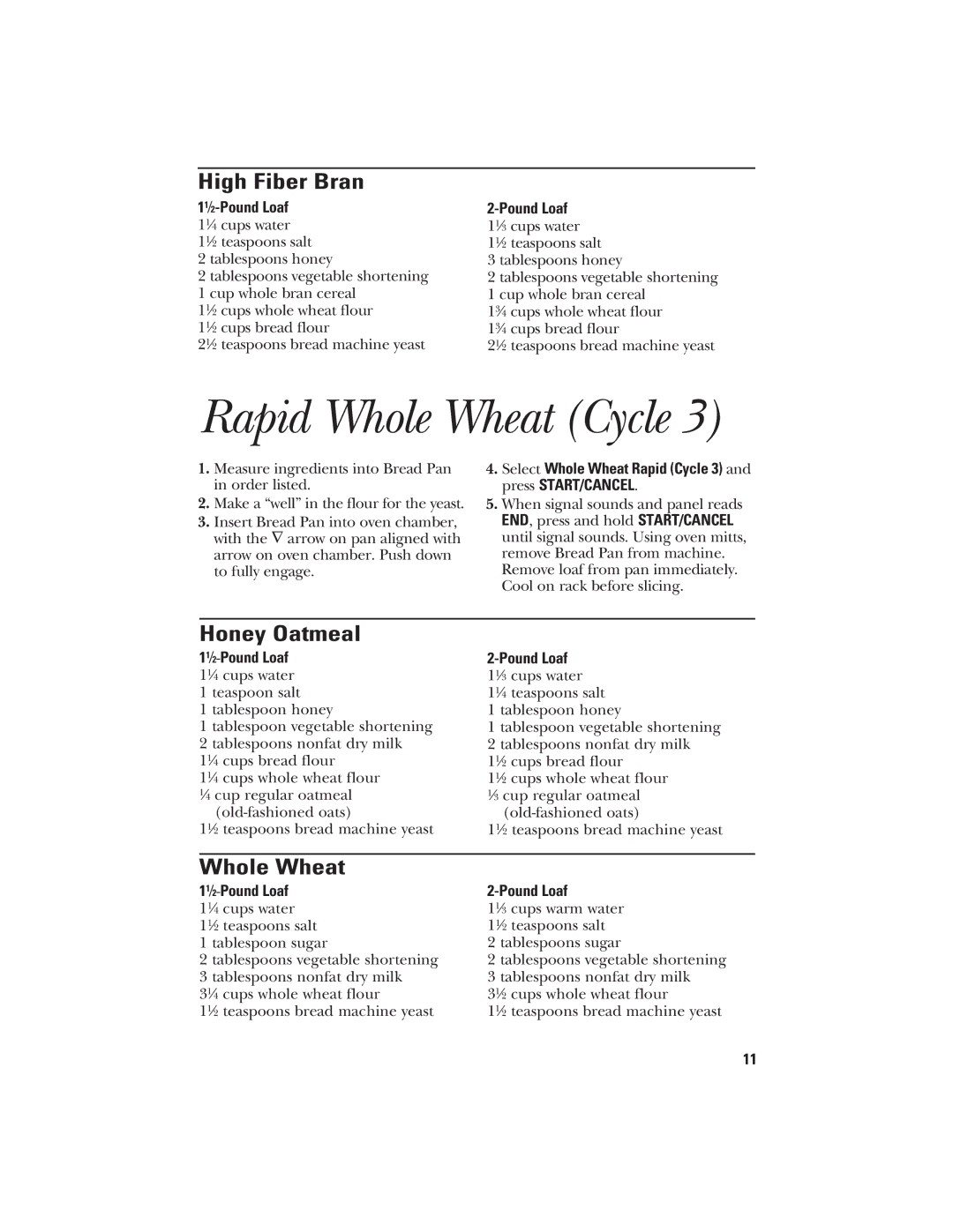 GE 840081500 quick start High Fiber Bran, Honey Oatmeal, Select Whole Wheat Rapid Cycle 3 and press START/CANCEL 