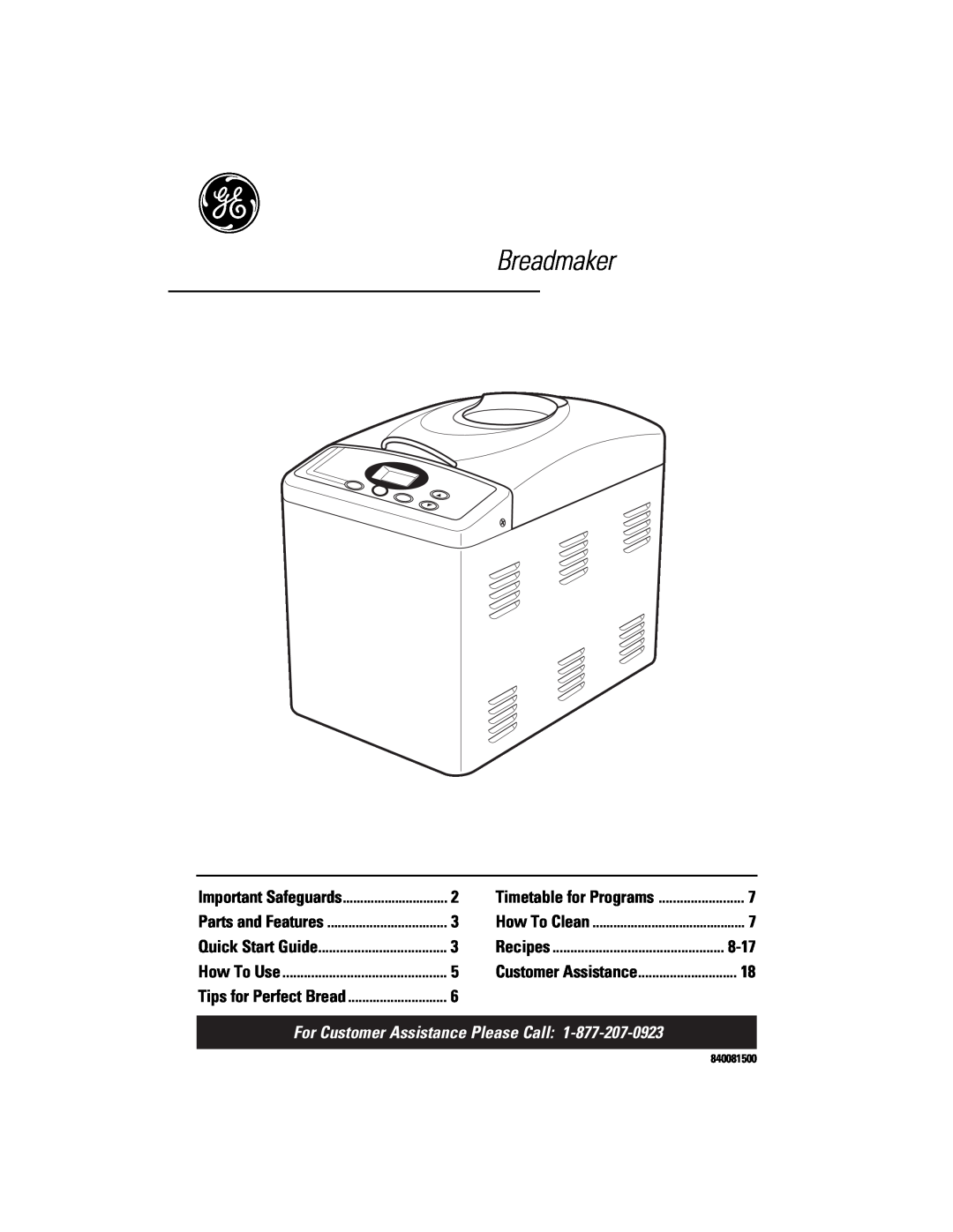 GE 840081500 quick start Breadmaker, 8-17, For Customer Assistance Please Call, Important Safeguards, Parts and Features 