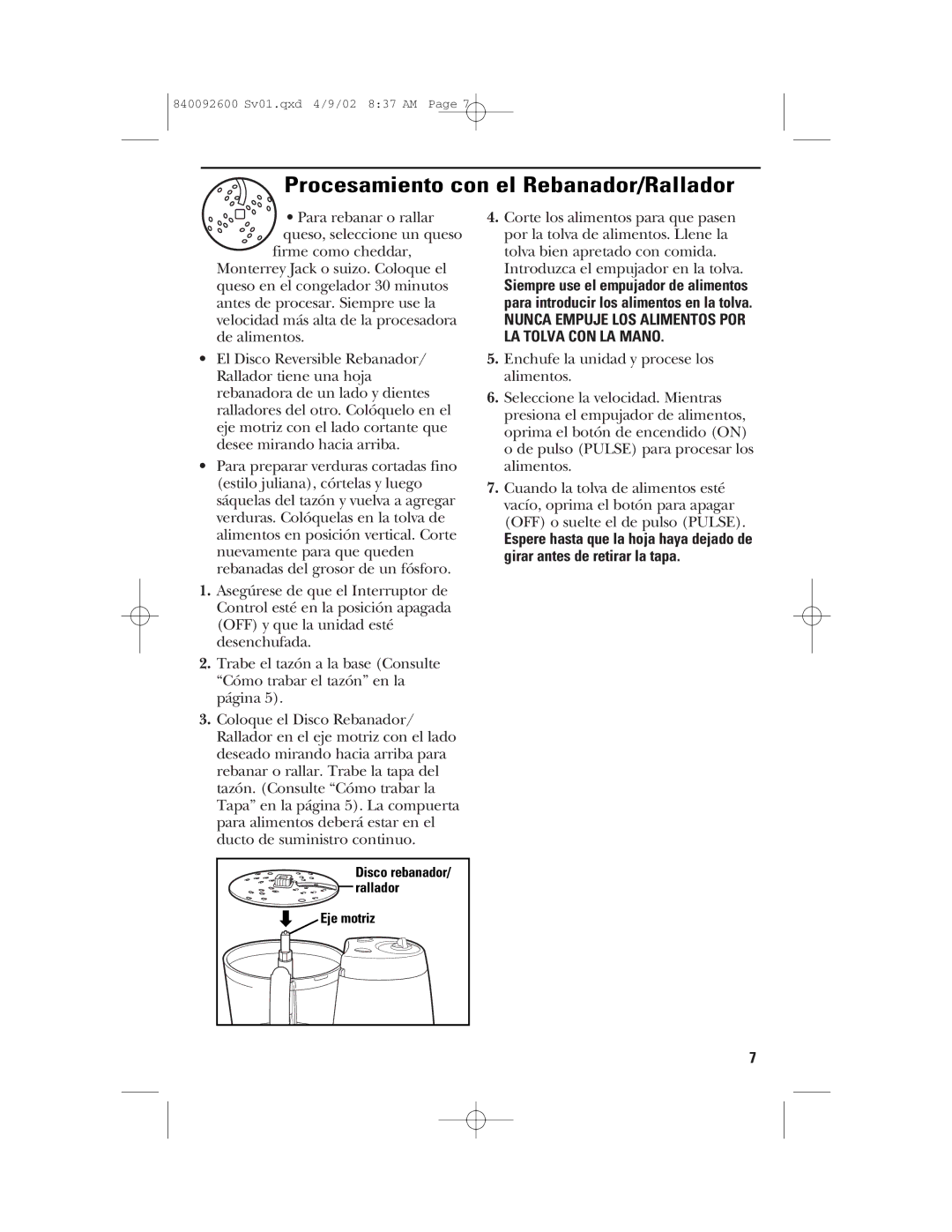 GE 840092600 manual Procesamiento con el Rebanador/Rallador, Nunca Empuje LOS Alimentos POR LA Tolva CON LA Mano 