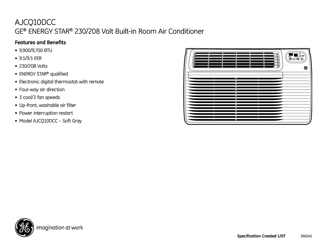 GE AJCQ10DCC dimensions Features and Benefits, 9,900/9,700 BTU 9.5/9.5 EER 230/208 Volts, Energy Star qualified 