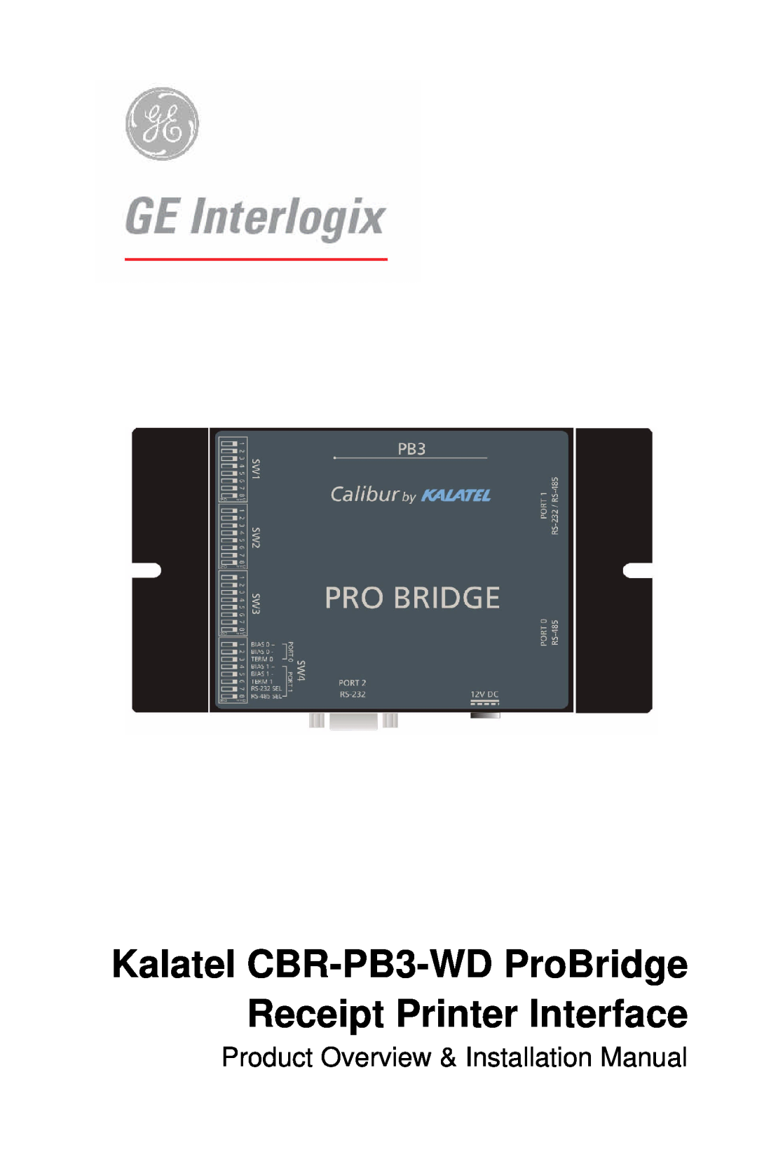 GE installation manual Kalatel CBR-PB3-WD ProBridge Receipt Printer Interface, Product Overview & Installation Manual 
