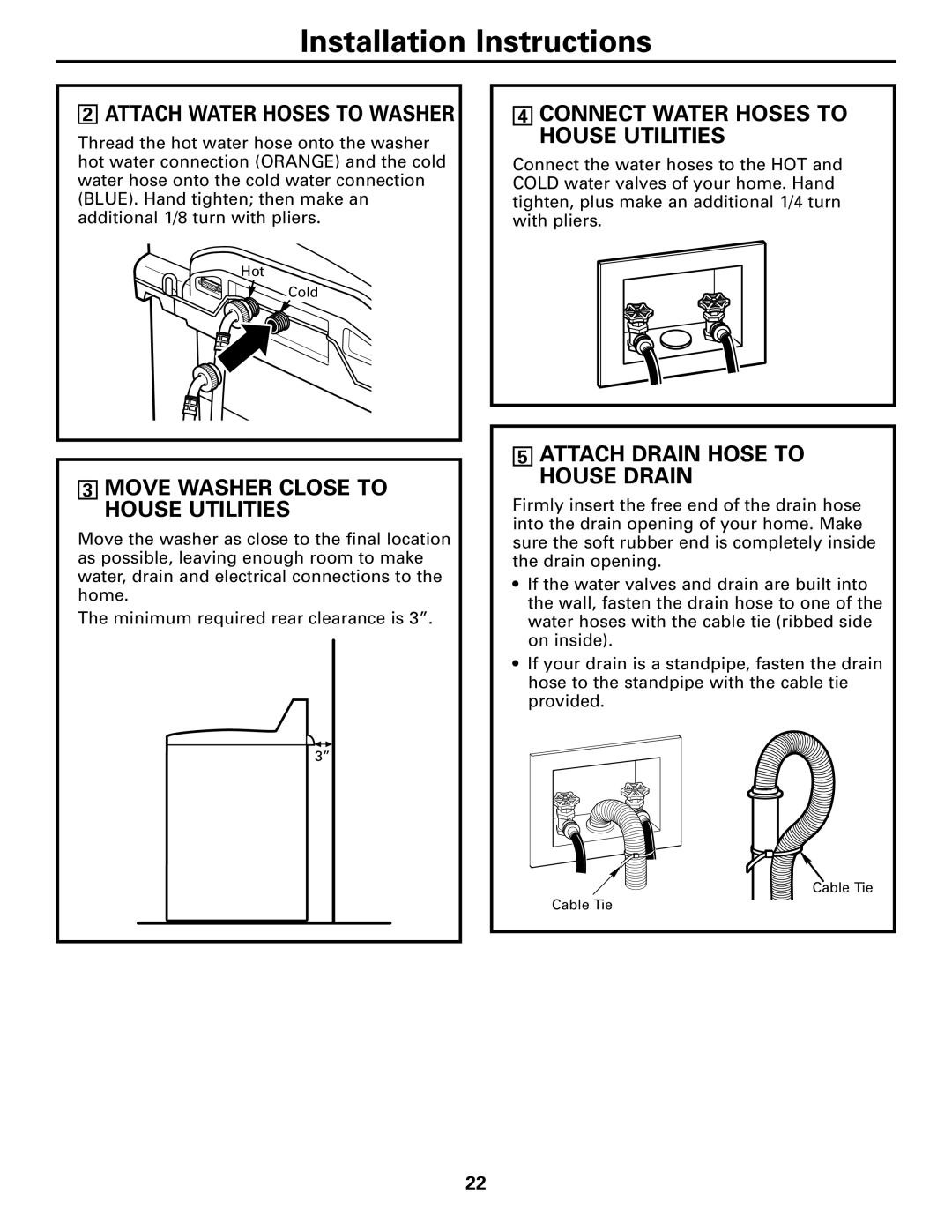 GE Dryer Attach Water Hoses to Washer, Connect Water Hoses to House Utilities, Move Washer Close to House Utilities 