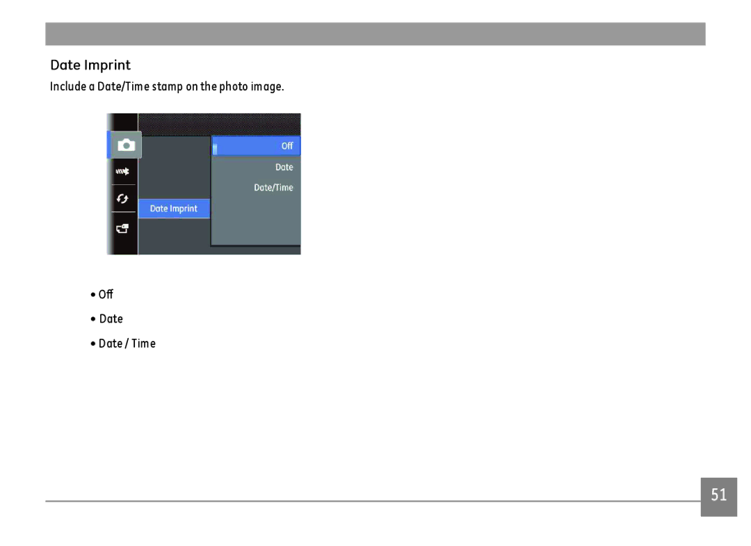 GE G100-BK, G100-RD, G100-WH user manual Date Imprint, Include a Date/Time stamp on the photo image Off Date / Time 