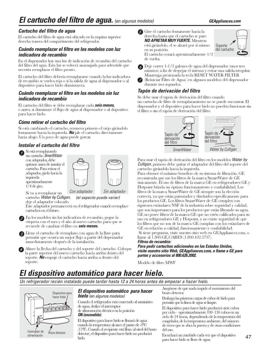 GE ED5KVEXVQ, GARF19XXYK El cartucho del filtro de agua. en algunos modelos, El dispositivo automático para hacer hielo 