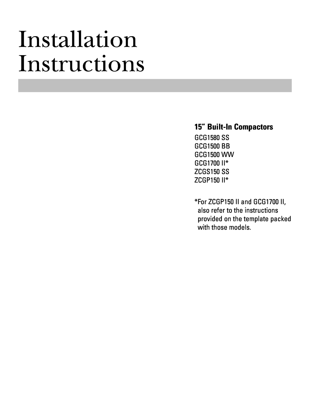 GE GCG1500 BB, GCG1700 II, GCG1500 WW installation instructions Installation Instructions, 15” Built-In Compactors 
