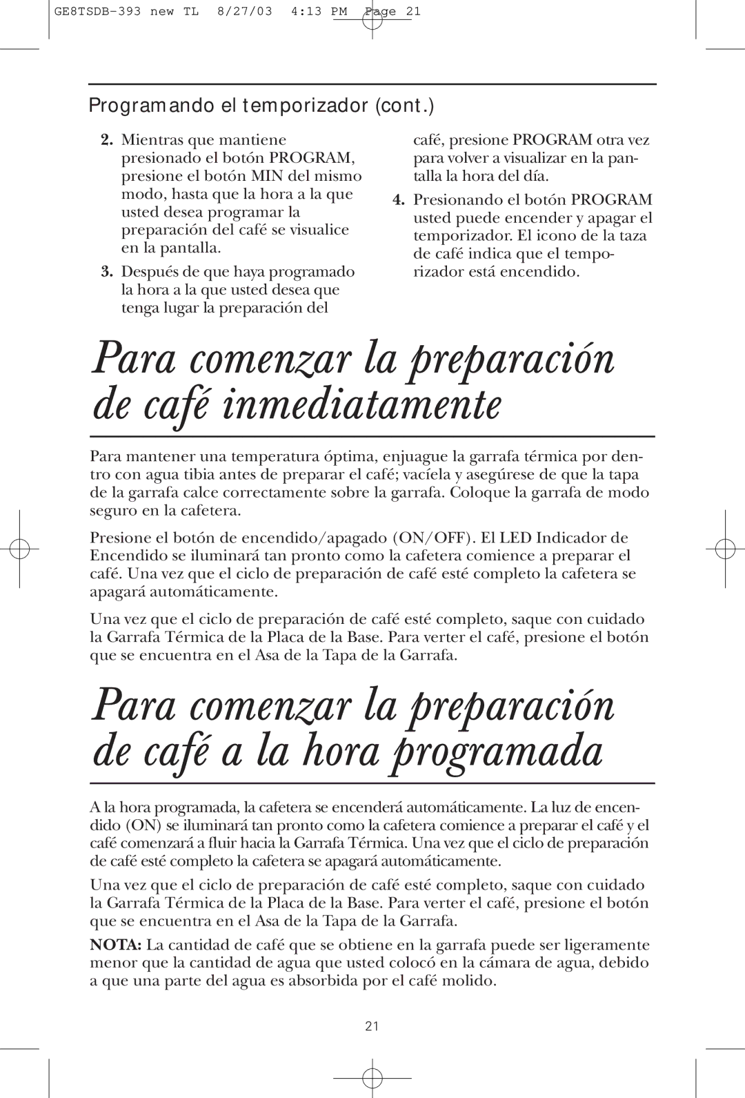 GE 1549887, GE8TSDB, 68113168965 manual Para comenzar la preparación de café inmediatamente 