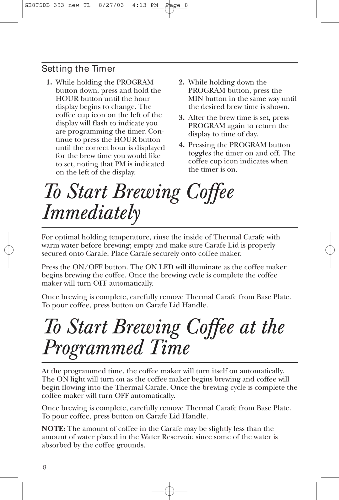 GE GE8TSDB, 1549887 To Start Brewing Coffee Immediately, To Start Brewing Coffee at the Programmed Time, Setting the Timer 