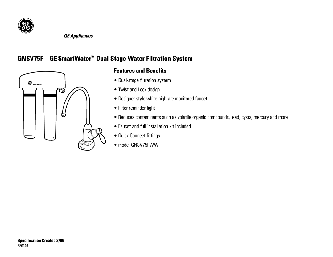 GE installation instructions GNSV75F - GE SmartWater Dual Stage Water Filtration System, Features and Benefits 