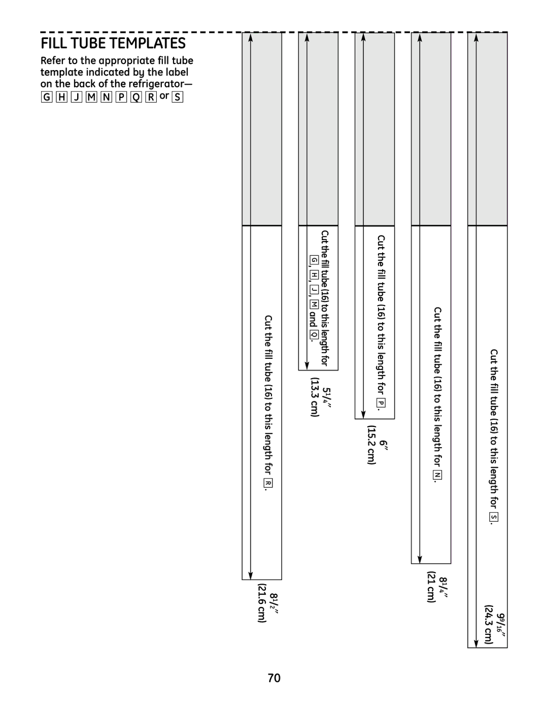 GE IM-6 installation instructions Ubetemplatestfill, Cut the fill tube 16 to this length for 99/16″ 24.3 cm, 21 cm, 13.3 cm 