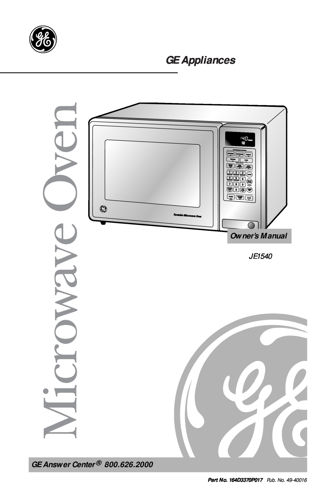 GE je1540 owner manual GE Appliances, GE Answer Center, Microwave Oven, Part No. 164D3370P017 Pub. No 