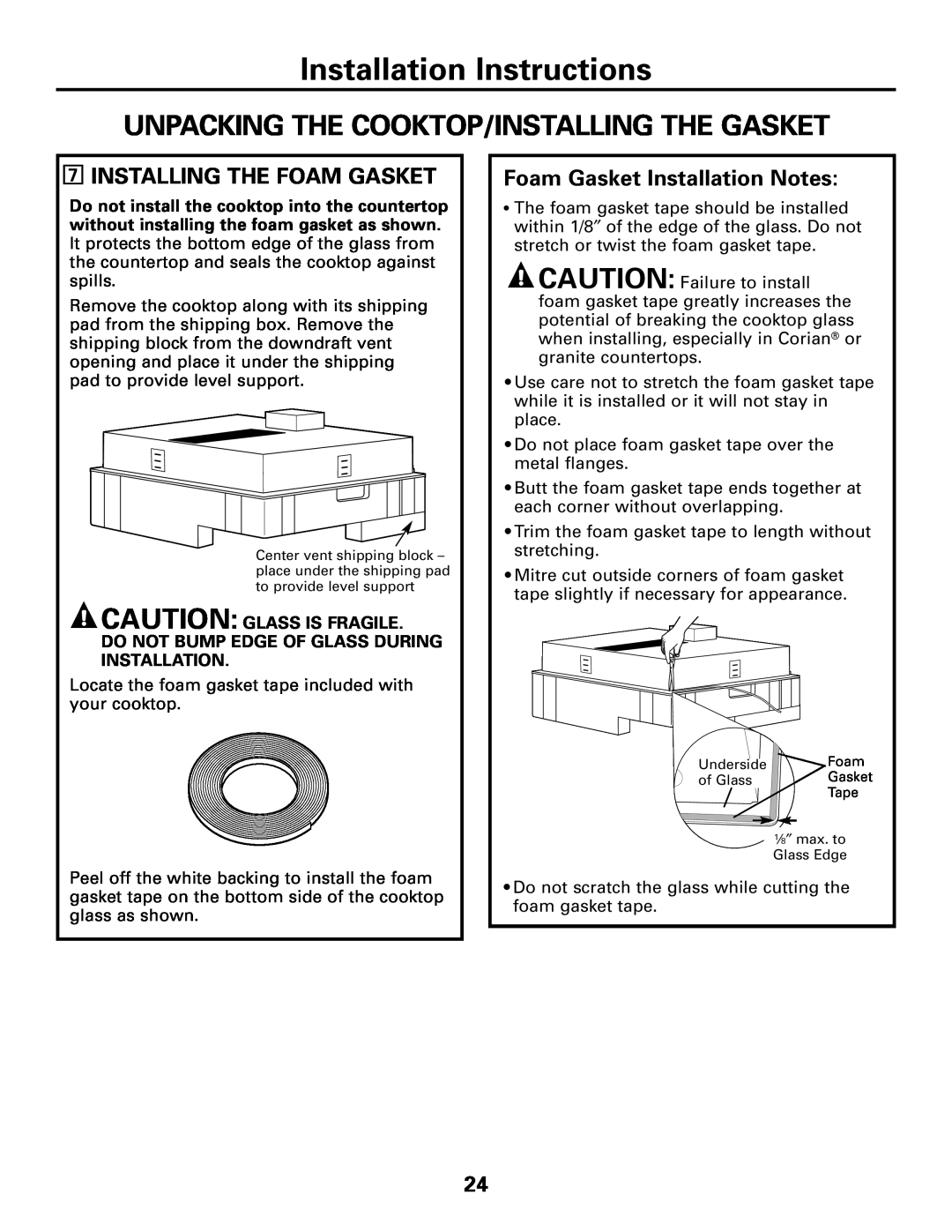 GE JGP989 manual Unpacking The Cooktop/Installing The Gasket, Installation Instructions, 7INSTALLING THE FOAM GASKET 