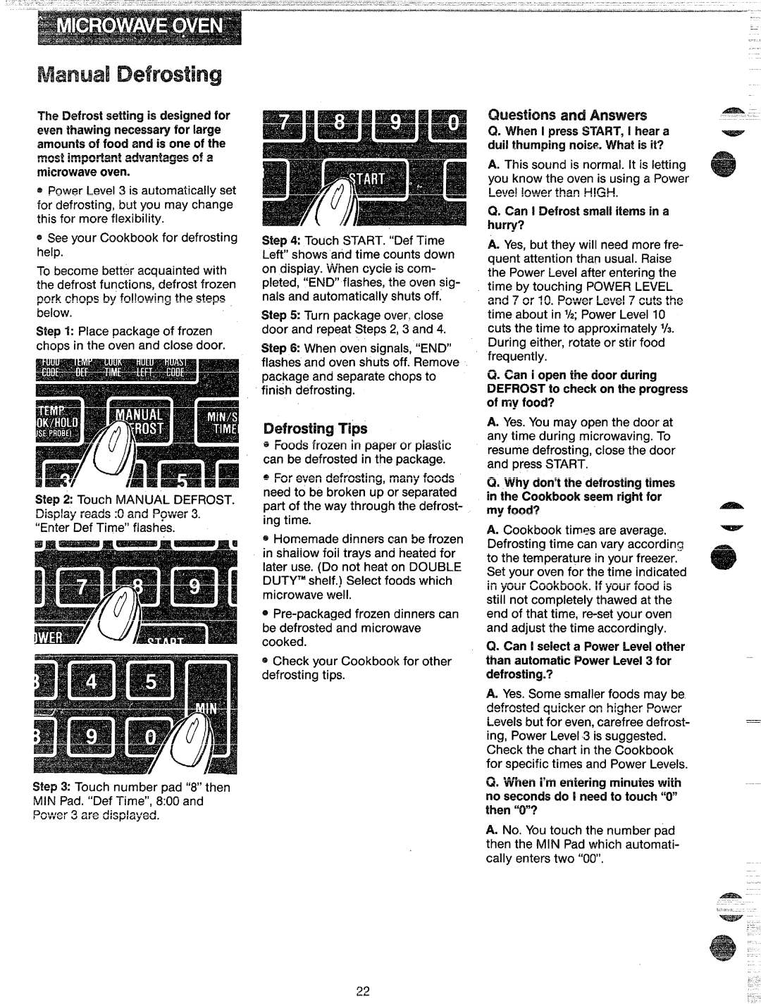 GE JKP67G manual DT e, When ! pressSTART,i heara dui! thumpingnoise.What is it?, Can I Defrostsmall itemsin a hurry? 