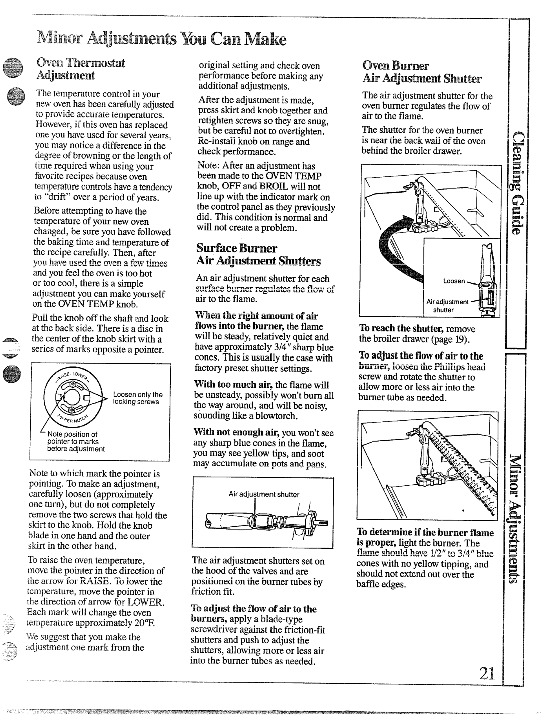 GE JGBS03EK, JLBS03PK, JGBS15PK OvenBurner Nr Mjtiment Shut&r, Withriotenoughair,youwon’tsee any sharpblueconesin the flame 