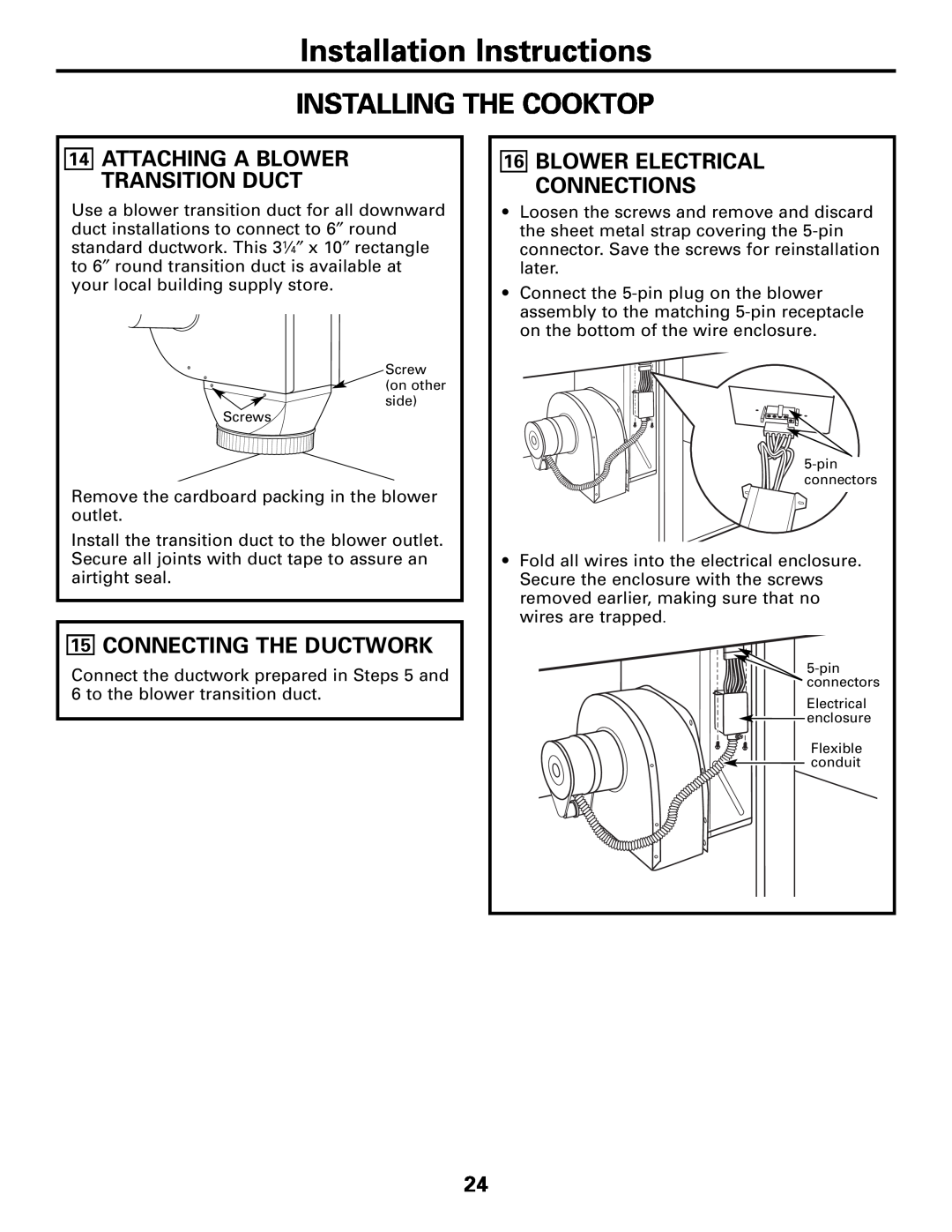 GE JP989SKSS owner manual 15CONNECTING THE DUCTWORK, 14ATTACHING A BLOWER TRANSITION DUCT, 16BLOWER ELECTRICAL CONNECTIONS 