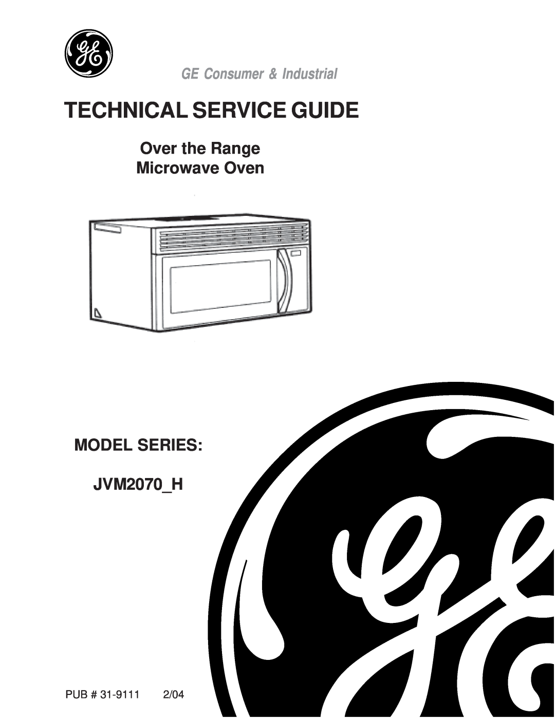GE JVM2070_H manual Pub #, 2/04, Technical Service Guide, Over the Range Microwave Oven MODEL SERIES JVM2070H 