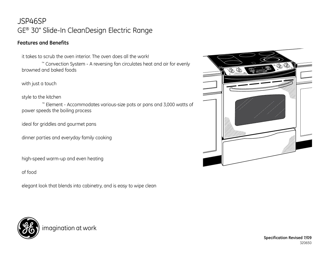 GE JXS32SS, JXS37BB, JSP46SPSS, JXS56BB, JSP46SN, JXS32BB, JXS77BB dimensions Features and Benefits 