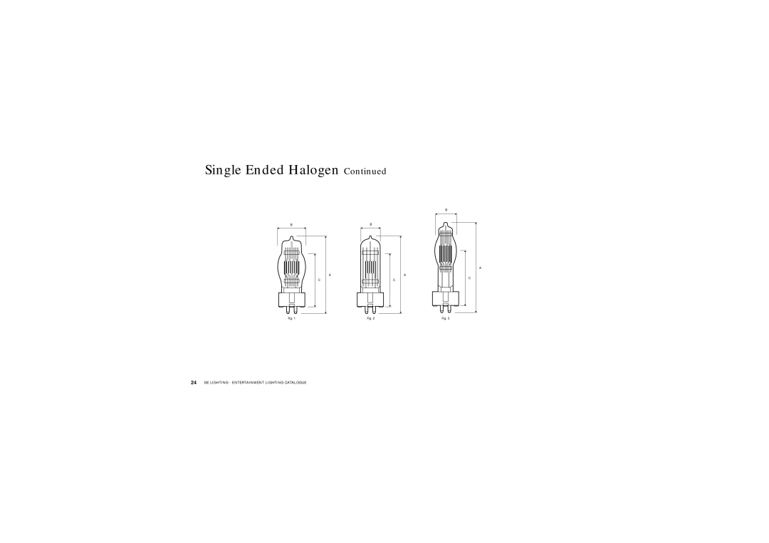 GE Lamps manual Single Ended Halogen Continued, Fig, 24GE LIGHTING - ENTERTAINMENT LIGHTING CATALOGUE 