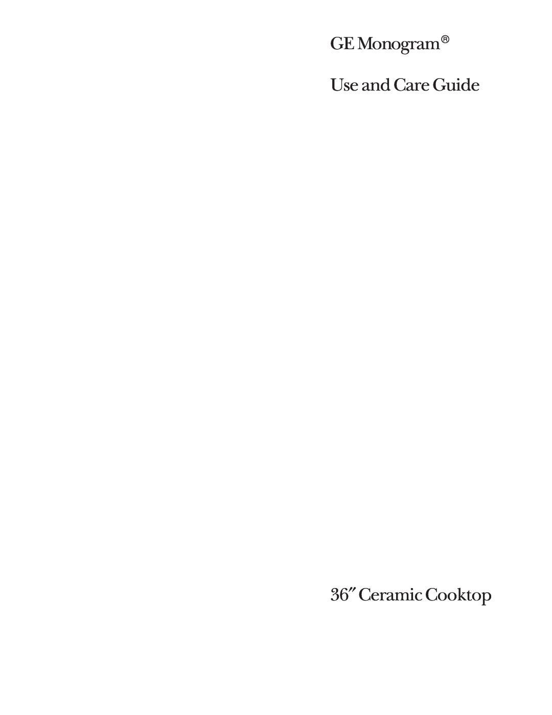 GE Monogram 36 Ceramic Cooktop manual GE Monogram Use and Care Guide, 36″ Ceramic Cooktop 