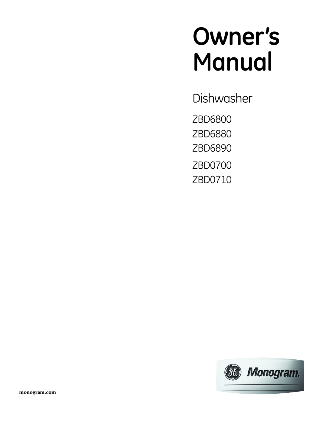 GE Monogram owner manual Dishwasher, ZBD6800 ZBD6880 ZBD6890 ZBD0700 ZBD0710, Owner’s Manual 